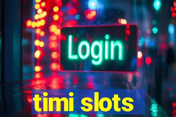 timi slots